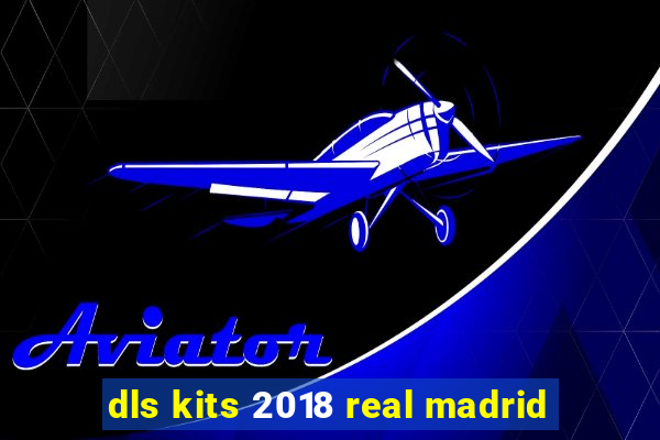 dls kits 2018 real madrid